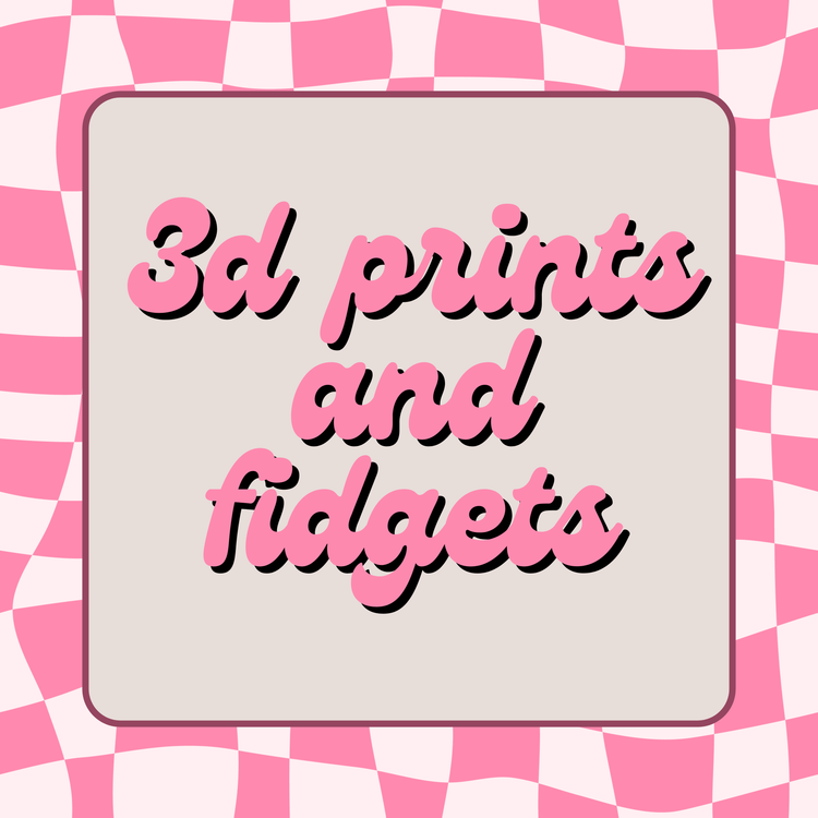 Prints and Fidgets