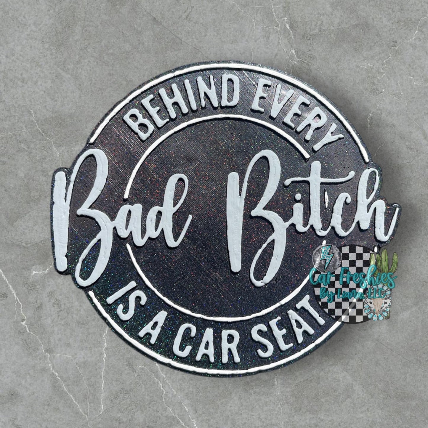 Behind every bad bitch is a car seat
