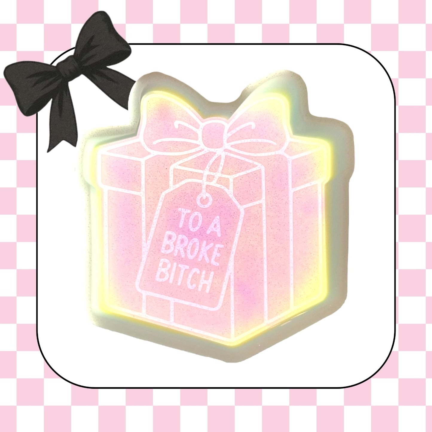 Broke bitch present