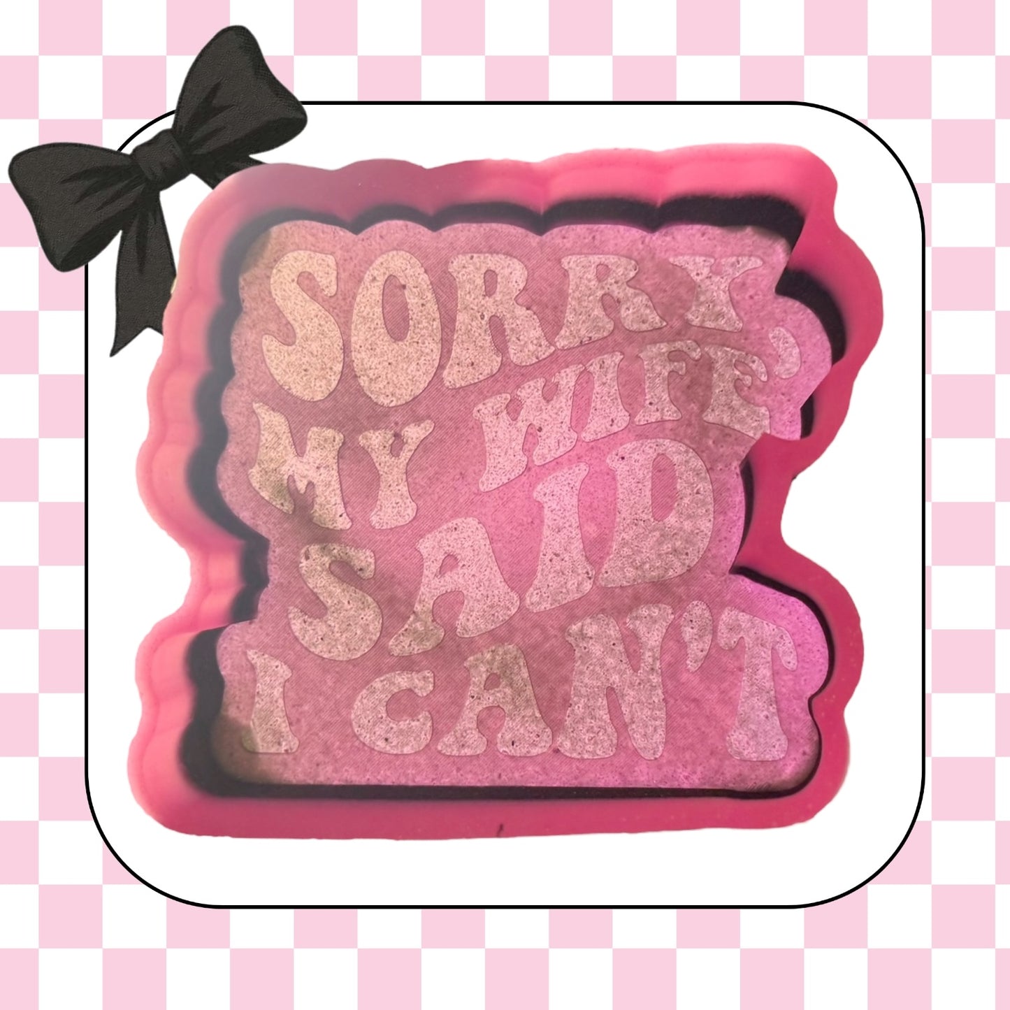 My wife said I can’t