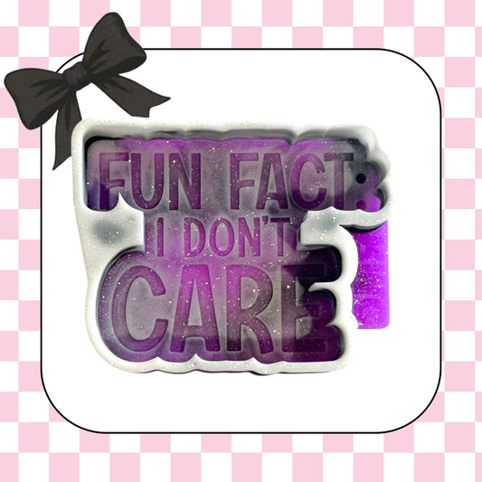 Fun fact: I don’t care