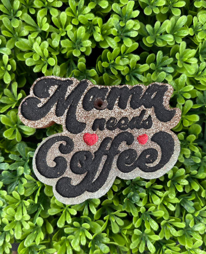 Mama needs Coffee