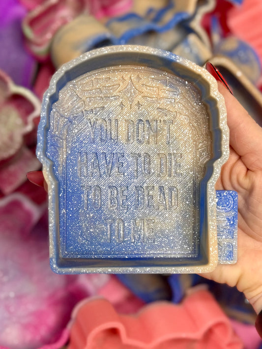 You don’t have to die to be dead to me