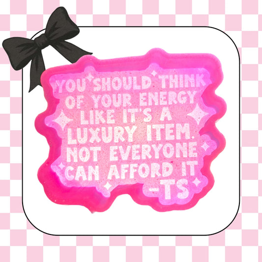 Your energy is a luxury item